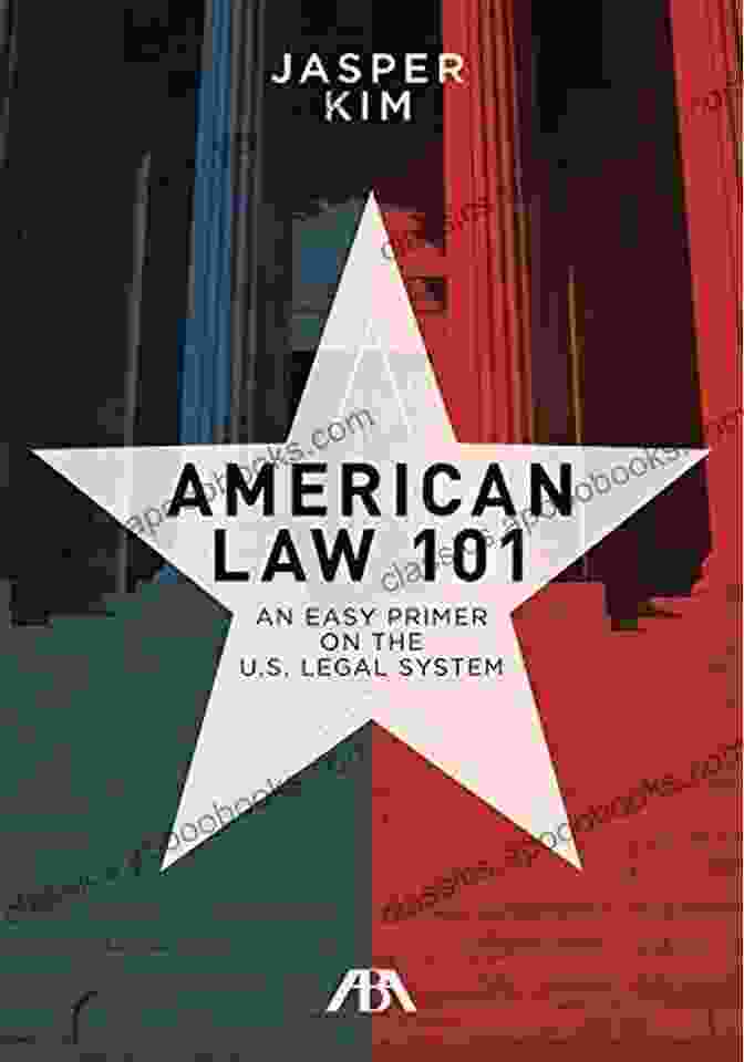 An Easy Primer On The Legal System American Law 101: An Easy Primer On The U S Legal System