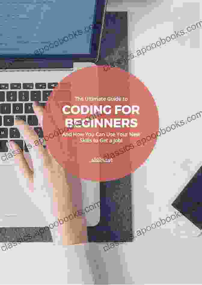 Beginner Step By Step Coding Course Dk: The Ultimate Guide For Coding Newbies Beginner S Step By Step Coding Course DK