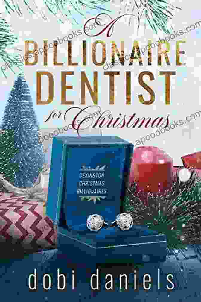 Billionaire Dentist For Christmas Book Cover A Billionaire Dentist For Christmas: An Enemies To Lovers Christmas Billionaire Romance (Dexington Christmas Billionaires 3)