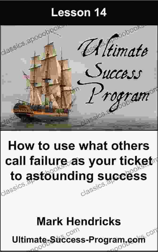 Book Cover: How To Use What Others Call Failure As Your Ticket To Astounding Success How To Use What Others Call Failure As Your Ticket To Astounding Success (Ultimate Success Program 14)