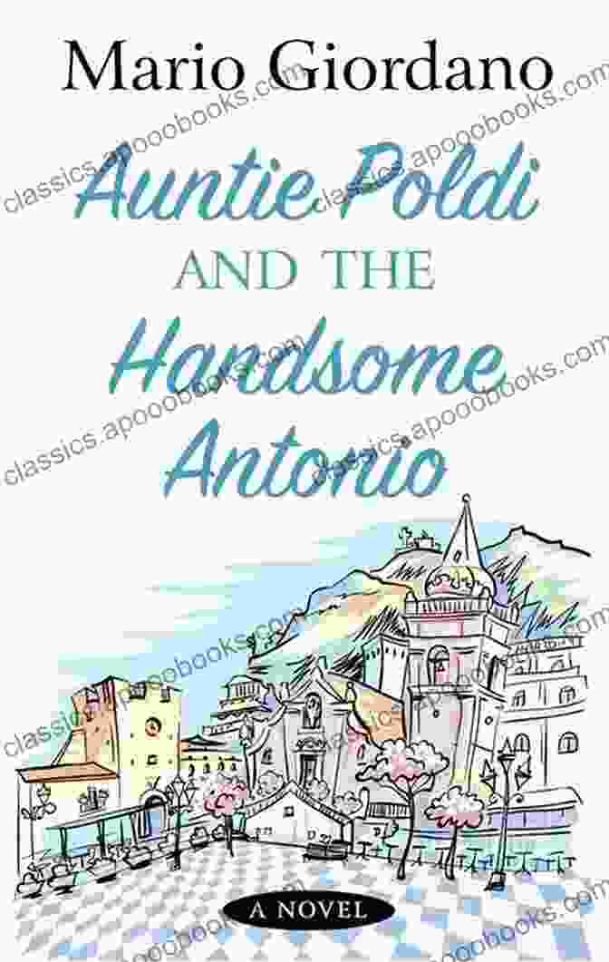 Book Cover Of Auntie Poldi And The Handsome Antonio, Featuring A Smiling Auntie Poldi And A Handsome Man In A Suit Auntie Poldi And The Handsome Antonio (An Auntie Poldi Adventure)