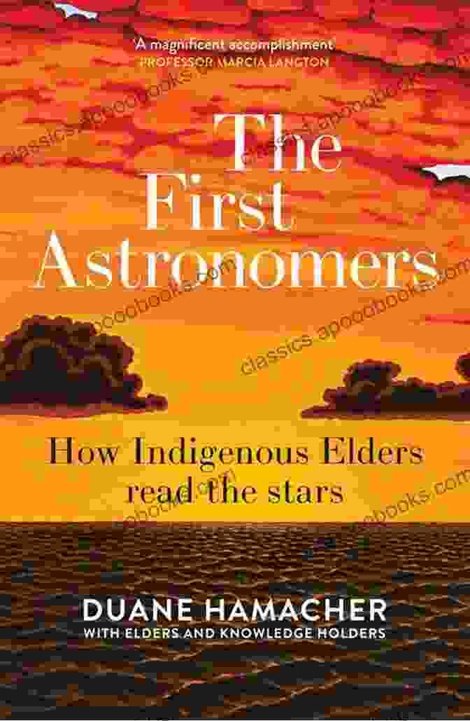 Book Cover Of 'How Indigenous Elders Read The Stars' The First Astronomers: How Indigenous Elders Read The Stars