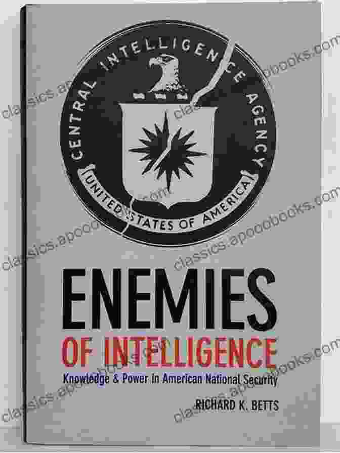 Book Cover Of Knowledge And Power In American National Security Enemies Of Intelligence: Knowledge And Power In American National Security