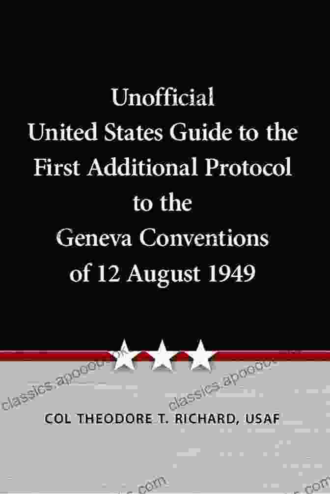 Book Cover: Unofficial United States Guide To The First Additional Protocol To The Geneva Conventions Unofficial United States Guide To The First Additional Protocol To The Geneva Conventions Of 12 August 1949