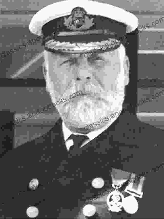 Captain Edward Smith, The Titanic's Ill Fated Commander On The Titanic In A Delicate Condition