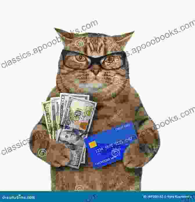 Cat Holding A Credit Card A Cat S Guide To Money: Everything You Need To Know To Master Your Purrsonal Finances Explained By Cats