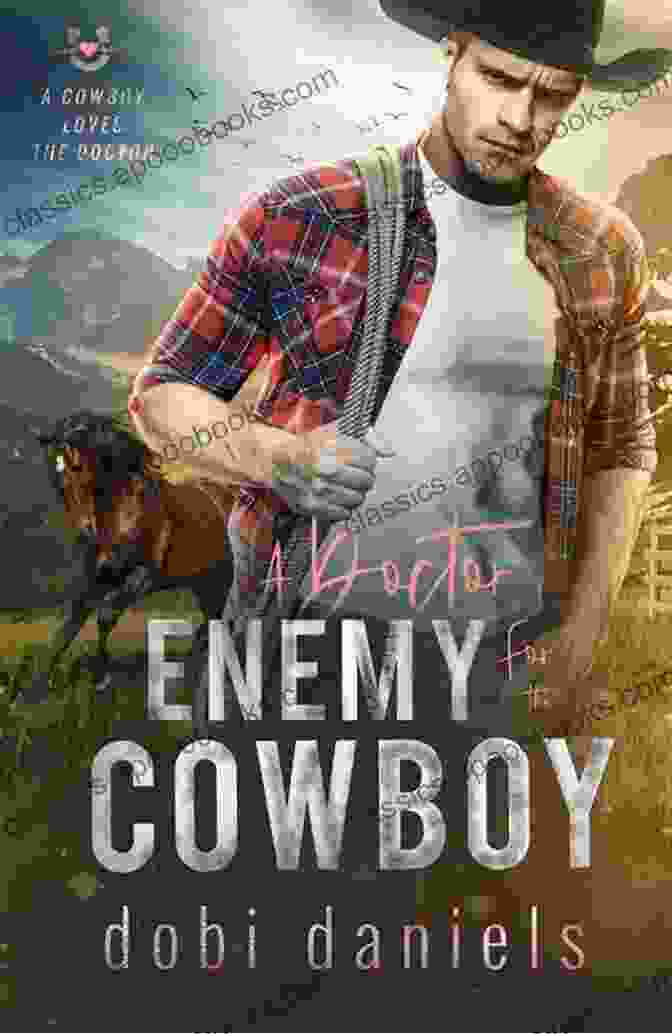 Cowboy Loves The Doctor Book Cover A Doctor Enemy For The Cowboy: A Sweet Medical Western Romance (A Cowboy Loves The Doctor 2)