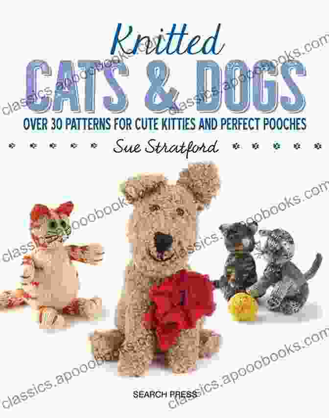 Display Of Finished Knitted Kitties And Pooches In Various Sizes And Breeds Knitted Cats Dogs: Over 30 Patterns For Cute Kitties And Perfect Pooches