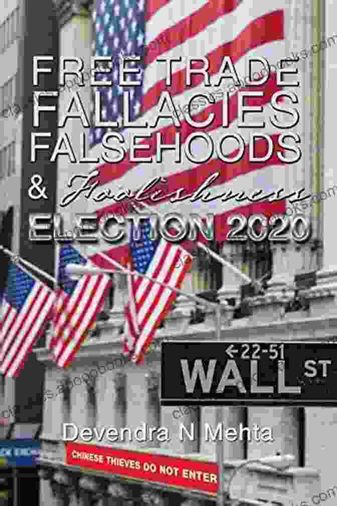 Free Trade Fallacies Falsehoods Foolishness Election 2024 Free Trade Fallacies Falsehoods Foolishness: Election 2024