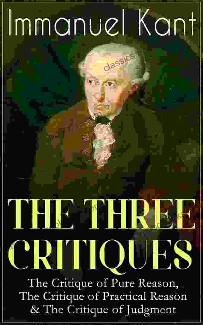 Immanuel Kant, The Three Critiques Kant: The Three Critiques (Classic Thinkers)