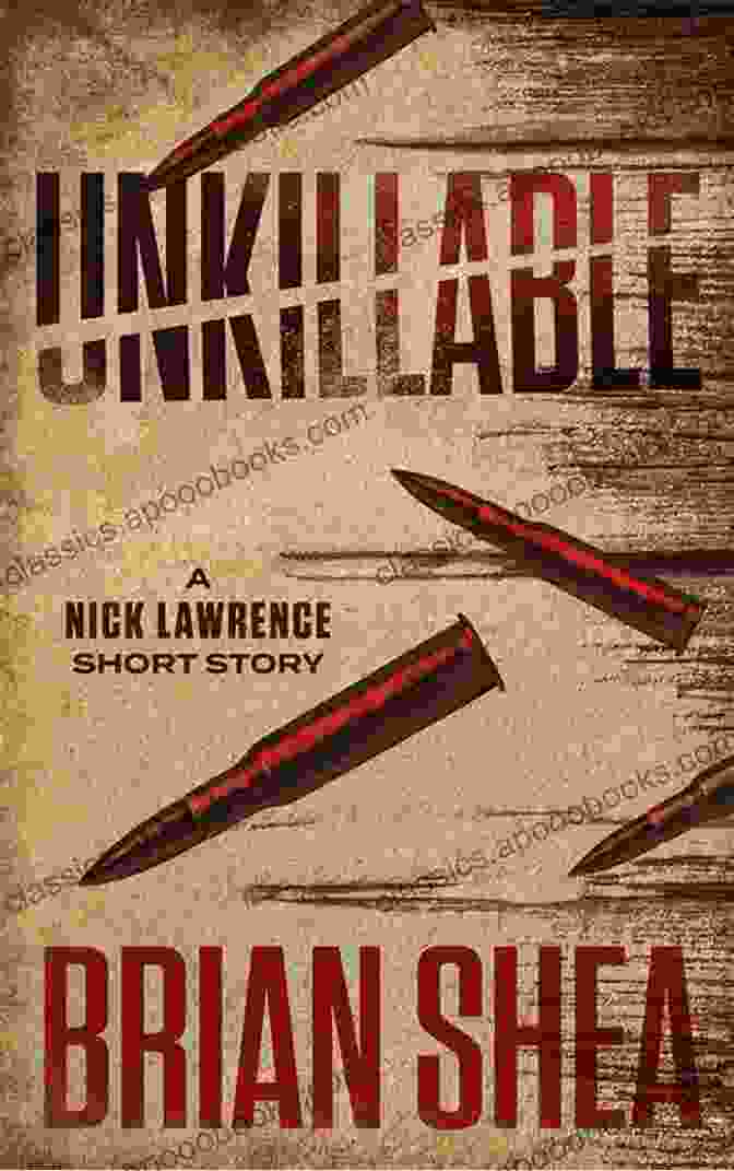 Nick Lawrence Unkillable Short Story Collection Unkillable: A Nick Lawrence Short Story