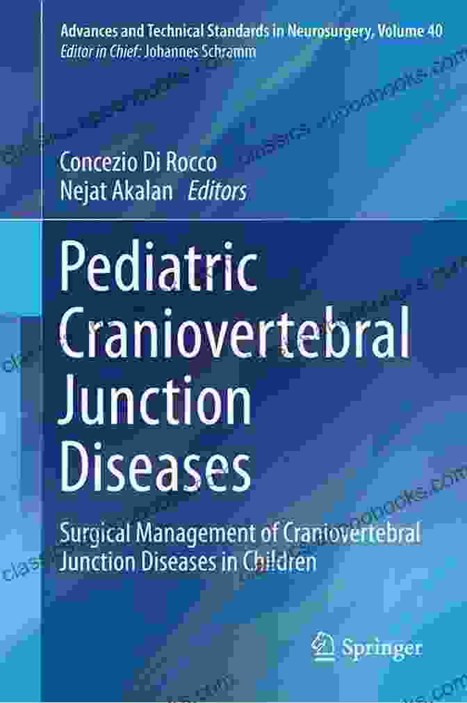 Pediatric Craniovertebral Junction Diseases Book Cover Pediatric Craniovertebral Junction Diseases: Surgical Management Of Craniovertebral Junction Diseases In Children (Advances And Technical Standards In Neurosurgery 40)