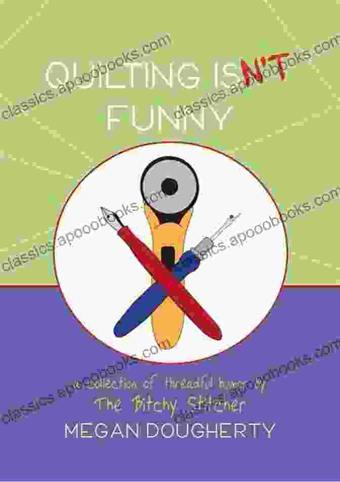 Quilting Isn't Funny Book Cover Quilting Isn T Funny: A Collection Of Threadful Humor