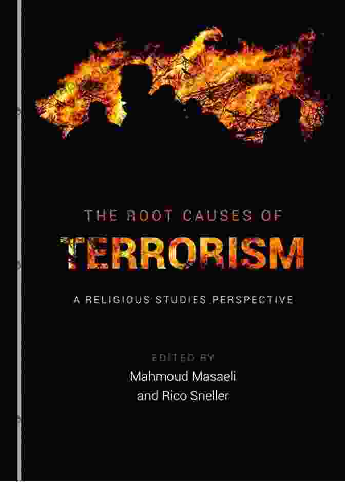 Root Causes Of Terrorism And Extremism Terrorism Political Violence And Extremism: New Psychology To Understand Face And Defuse The Threat (Contemporary Psychology)