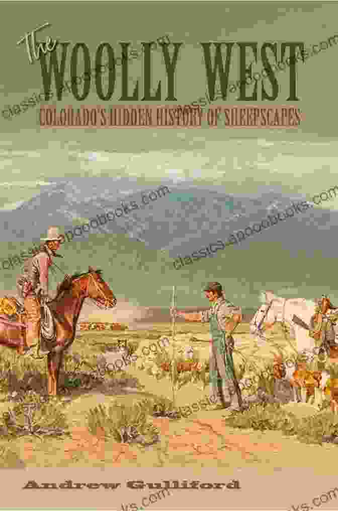 Sheepscapes: Elma Dill Russell Spencer In The West Book Cover The Woolly West: Colorado S Hidden History Of Sheepscapes (Elma Dill Russell Spencer In The West And Southwest 44)