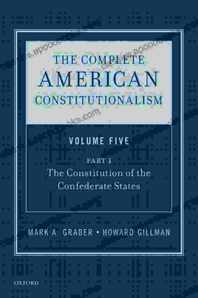 The Complete American Constitutionalism Volume Five Part Book Cover The Complete American Constitutionalism Volume Five Part I: The Constitution Of The Confederate States