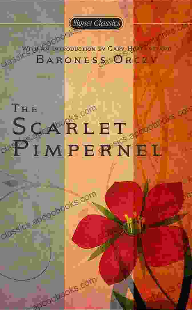 The Scarlet Pimpernel Signet Classics Book Cover Featuring A Man With A Red Flower In His Lapel And Two Women In Period Dress The Scarlet Pimpernel (Signet Classics)