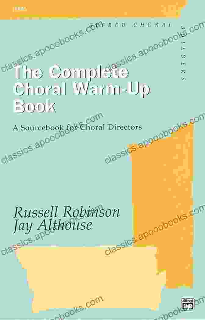 The Sourcebook For Choral Directors The Complete Choral Warm Up Book: A Sourcebook For Choral Directors Comb Bound (LIVRE SUR LA MU)