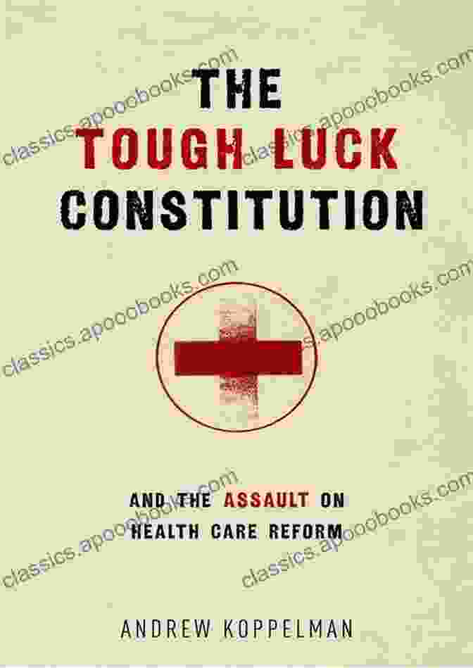 The Tough Luck Constitution And The Assault On Health Care Reform By Nicholas Bagley The Tough Luck Constitution And The Assault On Health Care Reform