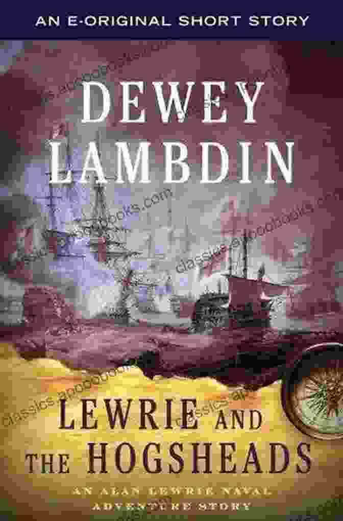 Thrilling Book Cover Depicting The Enigmatic Lewrie With A Mischievous Glint In His Eyes, Surrounded By A Swirl Of Secrets. Much Ado About Lewrie: An Alan Lewrie Naval Adventure (Alan Lewrie Naval Adventures 25)