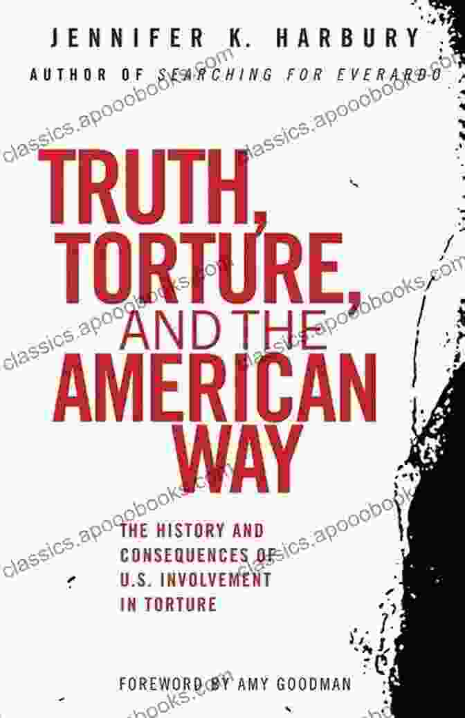 Truth, Torture, And The American Way Book Cover Truth Torture And The American Way: The History And Consequences Of U S Involvement In Torture