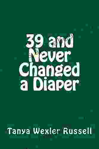 39 And Never Changed A Diaper