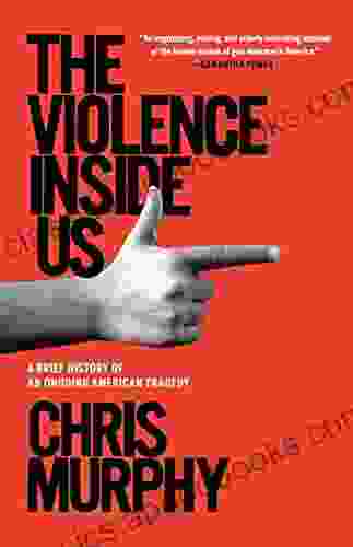 The Violence Inside Us: A Brief History of an Ongoing American Tragedy