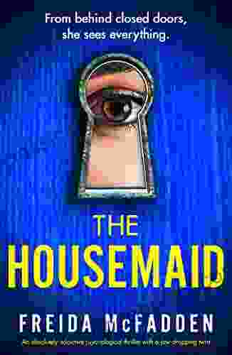 The Housemaid: An Absolutely Addictive Psychological Thriller With A Jaw Dropping Twist