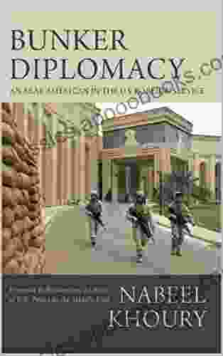 Bunker Diplomacy: An Arab American in the U S Foreign Service: Personal Reflections on 25 Years of U S Policy in the Middle East