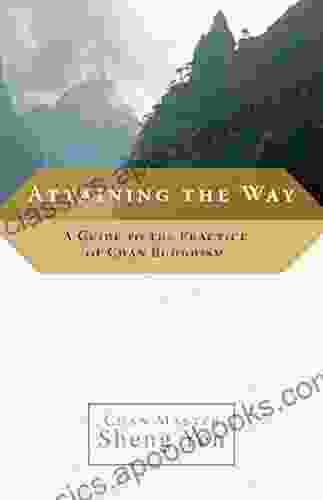 Attaining The Way: A Guide To The Practice Of Chan Buddhism