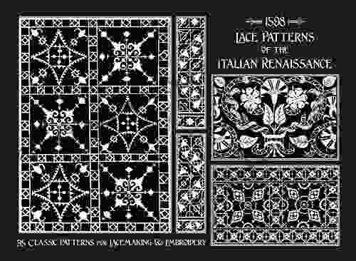 Lace Patterns Of The Italian Renaissance: Classic Patterns For Lacemaking Embroidery