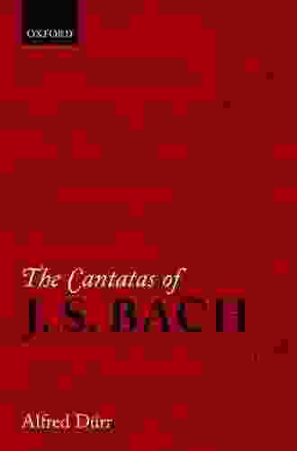 The Cantatas Of J S Bach: With Their Librettos In German English Parallel Text