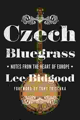 Czech Bluegrass: Notes From The Heart Of Europe (Folklore Studies In Multicultural World)