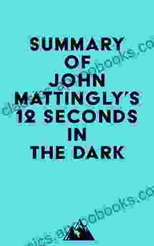 Summary Of John Mattingly S 12 Seconds In The Dark