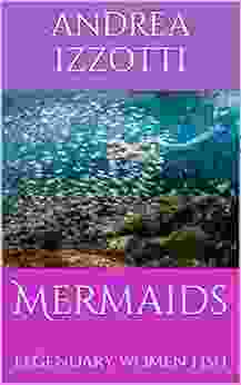 Mermaids: Legendary Women Fish (Born To Be Free)