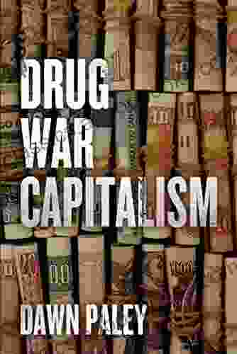 Drug War Capitalism Dawn Paley