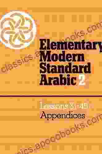 Elementary Modern Standard Arabic: Volume 1 Pronunciation And Writing Lessons 1 30 (Elementary Modern Standard Arabic Lessons 1 30)