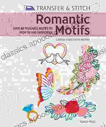 Transfer Stitch: Romantic Motifs: Over 60 Reusable Motifs To Iron On And Embroider