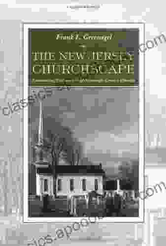 The New Jersey Churchscape: Encountering Eighteenth And Nineteenth Century Churches