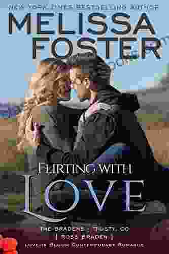 Flirting With Love: Ross Braden (Love in Bloom: The Bradens at Trusty 4)