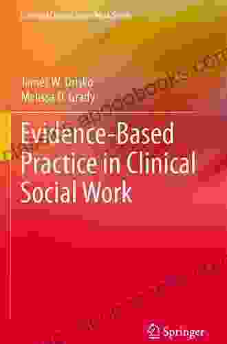 Evidence Based Practice In Clinical Social Work (Essential Clinical Social Work Series)