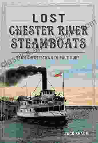 Lost Chester River Steamboats: From Chestertown to Baltimore (Transportation)