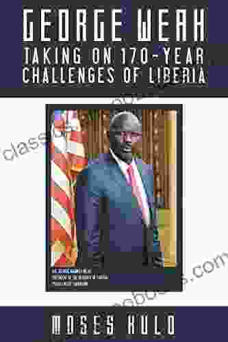 George Weah Taking on 170 Year Challenges of Liberia