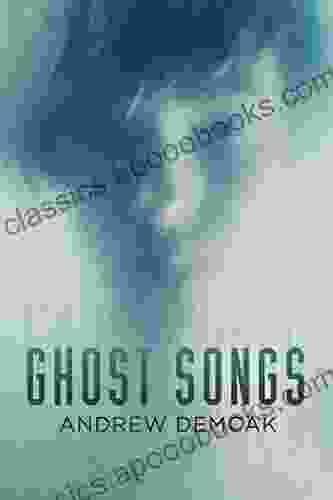 Ghost Songs Andrew Demcak