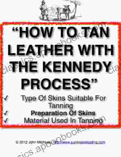 How To Tan Leather With The Kennedy Process The Art Of Tanning Leather