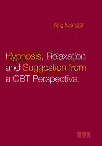 Hypnosis Relaxation And Suggestion From A CBT Perspective