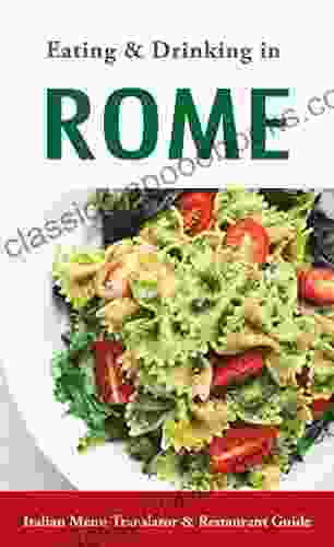 Eating Drinking In Rome: Italian Menu Translator And Restaurant Guide