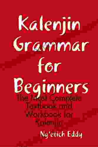 Kalenjin Grammar For Beginners: Complete Textbook And Workbook For Kalenjin