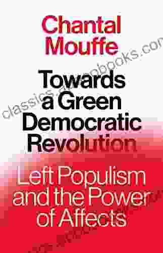 Towards A Green Democratic Revolution: Left Populism And The Power Of Affects