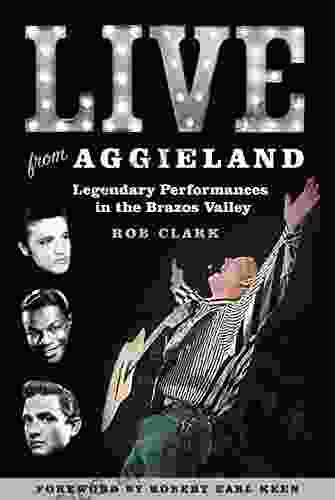 Live from Aggieland: Legendary Performances in the Brazos Valley (Centennial of the Association of Former Students Texas A M University 125)